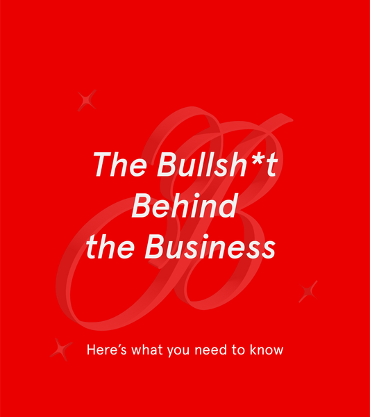 The Bullsh*t Behind the Business